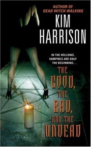 The Good, the Bad and the Undead by Kim Harrison